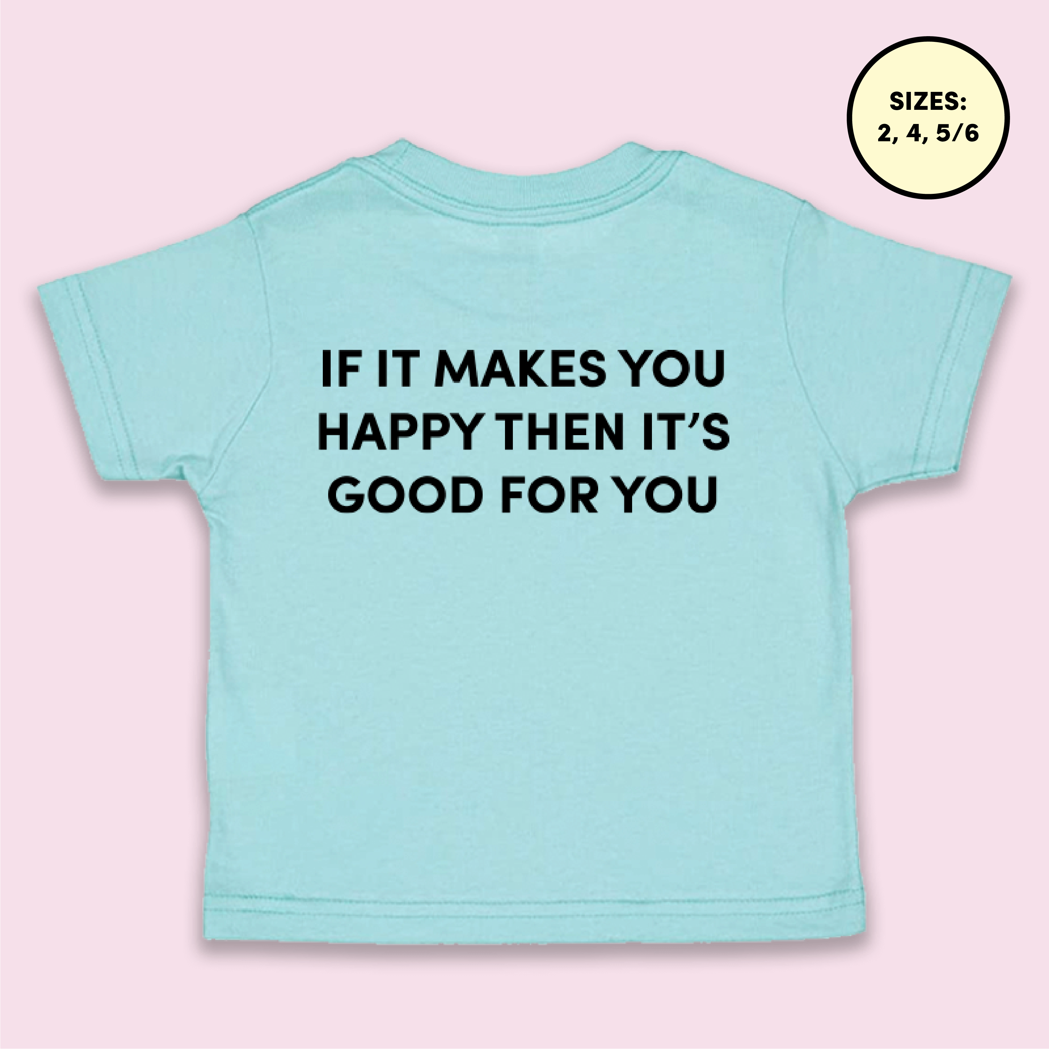 'IF IT MAKES YOU HAPPY' Toddler T-shirt Image 3. 